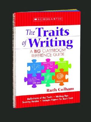 The Traits of Writing: A Big Classroom Reference Guide - Culham, Ruth