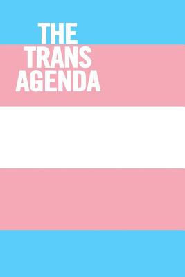 The Trans Agenda: Ruled 6 X 9 Lgbt Notebook, Funny Equality Journal, 100 Pages - For Everyone, Journals