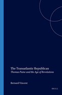 The Transatlantic Republican: Thomas Paine and the Age of Revolutions