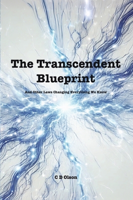 The Transcendent Blueprint: And Other Laws Changing Everything We Know - Olson, C D