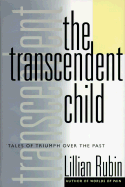 The Transcendent Child: Overcoming Painful Pasts