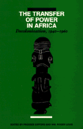 The Transfer of Power in Africa: Decolonization, 1940-1960