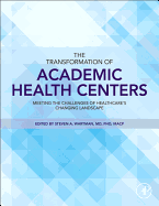 The Transformation of Academic Health Centers: Meeting the Challenges of Healthcare's Changing Landscape