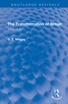 The Transformation of Britain: 1830-1939 - Mingay, G. E.