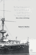 The Transformation of British and American Naval Policy in the Pre-Dreadnought Era: Ideas, Culture and Strategy