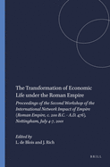 The Transformation of Economic Life Under the Roman Empire: Proceedings of the Second Workshop of the International Network Impact of Empire (Roman Empire, C. 200 B.C. - A.D. 476), Nottingham, July 4-7, 2001