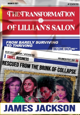 The Transformation of Lillian's Salon: From Barely Surviving to Thriving - Jackson, James