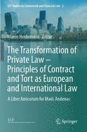 The Transformation of Private Law - Principles of Contract and Tort as European and International Law: A Liber Amicorum for Mads Andenas
