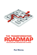 The Transformation Roadmap: Accelerating Organisation Change