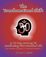 The Transformational Shift: A 40 Day Journey to Manifesting Your Intended Life