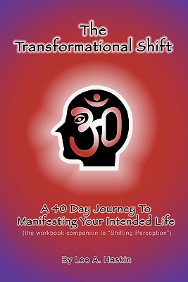 The Transformational Shift: A 40 Day Journey to Manifesting Your Intended Life - Haskin, Lee A