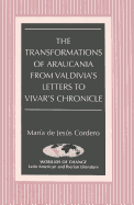 The Transformations of Araucania from Valdivia's Letters to Vivar's Chronicle