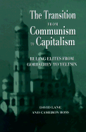 The Transition from Communism to Capitalism: Ruling Elites from Gorbachev to Yeltsin