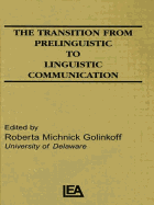 The Transition from Prelinguistic to Linguistic Communication