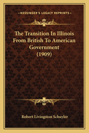The Transition in Illinois from British to American Government (1909)