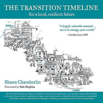 The Transition Timeline: For a Local, Resilient Future - Chamberlin, Shaun