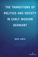 The Transitions of Politics and Society in Early Modern Germany