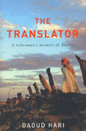 The Translator: A Tribesman's Memoir of Darfur - Hari, Daoud