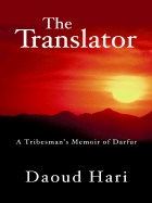 The Translator: A Tribesman's Memoir of Darfur - Hari, Daoud, and Burke, Dennis Michael, and McKenna, Megan M