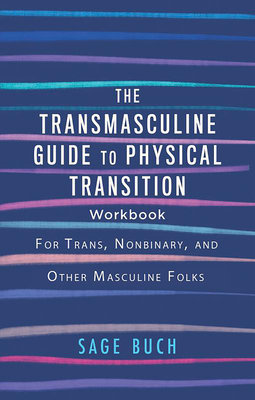 The Transmasculine Guide to Physical Transition Workbook: For Trans, Nonbinary, and Other Masculine Folks - Buch, Sage