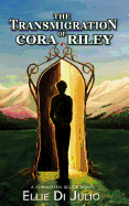 The Transmigration of Cora Riley: A Forgotten Relics Novel