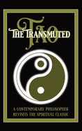 The Transmuted Tao: A Contemporary Philosopher Revisits The Spiritual Classic