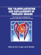 The Transplantation and Replacement of Thoracic Organs: The Present Status of Biological and Mechanical Replacement of the Heart and Lungs