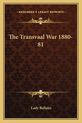 The Transvaal War 1880-81 - Bellairs, Lady (Editor)