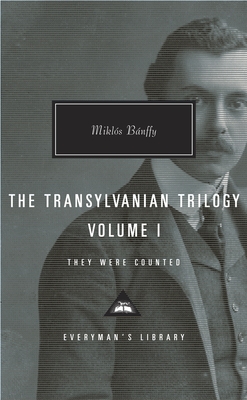 The Transylvanian Trilogy, Volume I: They Were Counted; Introduction by Hugh Thomas - Banffy, Miklos, and Thomas, Hugh (Introduction by), and Thursfield, Patrick (Translated by)
