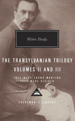 The Transylvanian Trilogy, Volumes II & III: They Were Found Wanting, They Were Divided; Introduction by Patrick Thursfield - Banffy, Miklos, and Thomas, Hugh (Introduction by), and Thursfield, Patrick (Translated by)