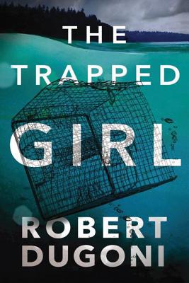 The Trapped Girl - Dugoni, Robert
