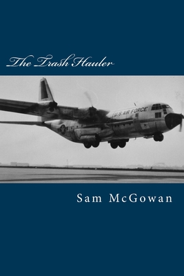 The Trash Hauler - McGowan, Sam