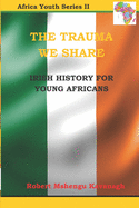 The Trauma We Share: Irish History for Young Africans