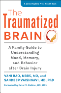 The Traumatized Brain: A Family Guide to Understanding Mood, Memory, and Behavior After Brain Injury