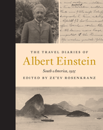 The Travel Diaries of Albert Einstein: South America, 1925