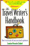 The Travel Writer's Handbook: How to Write and Sell Your Own Travel Experiences - Zobel, Louise Purwin