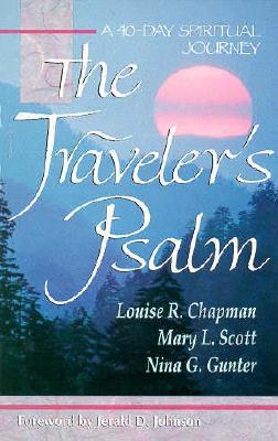 The Traveler's Psalm: A 40-Day Spiritual Journey - Scott, Mary, and Gunther, Nina, and Chapman, Louise