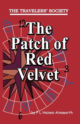 The Travelers' Society: The Patch of Red Velvet - Haines-Ainsworth, P L