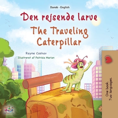 The Traveling Caterpillar (Danish English Bilingual Book for Kids) - Coshav, Rayne, and Books, Kidkiddos