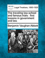 The Traveling Law-School and Famous Trials: First Lessons in Government and Law.