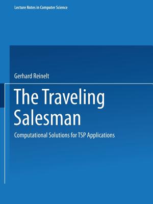 The Traveling Salesman: Computational Solutions for Tsp Applications - Reinelt, Gerhard