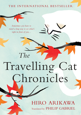 The Travelling Cat Chronicles - Arikawa, Hiro, and Gabriel, Philip (Translated by)