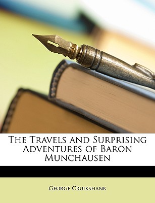 The Travels and Surprising Adventures of Baron Munchausen - Cruikshank, George