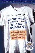 The Travels of A T-Shirt in the Global Economy: An Economist Examines the Markets, Power, and Politics of World Trade