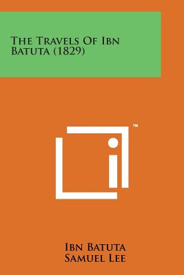 The Travels of Ibn Batuta (1829) - Batuta, Ibn, and Lee, Samuel (Translated by)