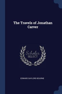 The Travels of Jonathan Carver - Bourne, Edward Gaylord