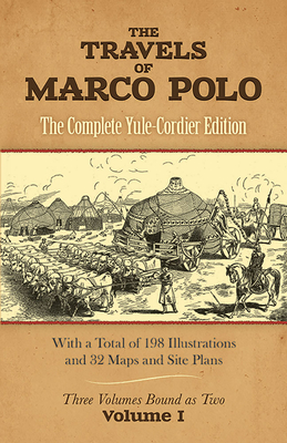 The Travels of Marco Polo, Volume I: The Complete Yule-Cordier Edition Volume 1 - Polo, Marco