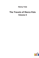 The Travels of Marco Polo: Volume II