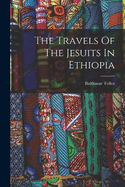 The Travels Of The Jesuits In Ethiopia