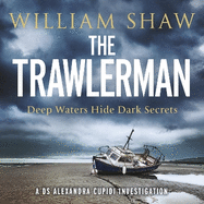 The Trawlerman: a Dungeness mystery starring DS Alexandra Cupidi